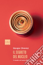 Il segreto del nucleo: Il mondo nel cuore della materia. E-book. Formato EPUB ebook