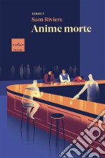 Anime morte. E-book. Formato EPUB ebook