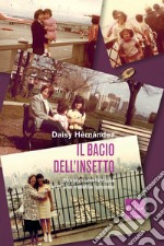 Il bacio dell'insetto: Storia di una famiglia e di una malattia ignorata. E-book. Formato EPUB