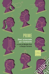 Prime: Dieci scienziate per l'ambiente. E-book. Formato EPUB ebook di Mirella Orsi