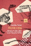 Polvere e ossa: Edward Drinker Cope e Othniel Charles Marsh, due paleontologi a caccia di dinosauri nel Far West. E-book. Formato EPUB ebook