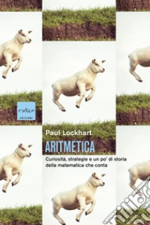 Aritmetica: Curiosità, strategie e un po’ di storia della matematica che conta. E-book. Formato EPUB ebook di Daniele Gewurz