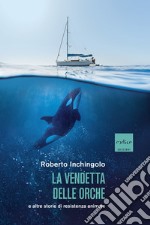 La vendetta delle orche e altre storie di resistenza animale. E-book. Formato EPUB