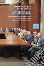 Maschiocrazia: Perché il potere ha un genere solo (e come cambiare). E-book. Formato EPUB ebook