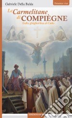 Le carmelitane di Compiègne: Dalla ghigliottina al Cielo. E-book. Formato EPUB