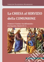 La Chiesa al servizio della comunione: «L’amore è l’anima viva del mondo»  (Sant’Agostino, Discorsi 229, 1). E-book. Formato EPUB ebook