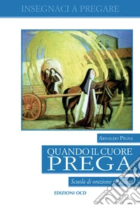 Quando il cuore prega: Scuola di orazione teresiana. E-book. Formato EPUB ebook