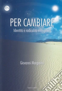 Per cambiare: Identità e radicalità evangelica. E-book. Formato EPUB ebook
