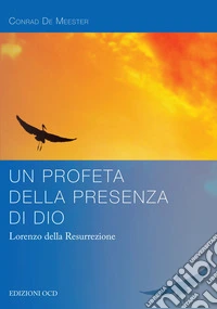 Un profeta della presenza di Dio: Lorenzo della Risurrezione. E-book. Formato EPUB ebook
