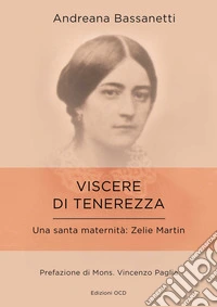 Viscere di tenerezza: Una santa maternità: Zelis Guérin Martin. E-book. Formato EPUB ebook