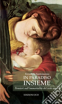 In paradiso insieme: Pensieri sull'immortalità del vero amore. E-book. Formato EPUB ebook
