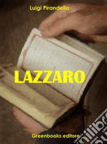 Lazzaro. E-book. Formato EPUB ebook di Luigi Pirandello