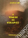 I viaggi di Gulliver. E-book. Formato EPUB ebook