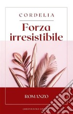 Forza irresistibile. E-book. Formato EPUB ebook