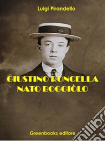 Giustino roncella nato boggiòlo. E-book. Formato EPUB ebook di Luigi Pirandello