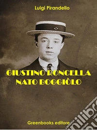 Giustino roncella nato boggiòlo. E-book. Formato EPUB ebook