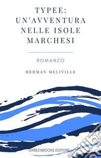 Typee: Un'avventura nelle isole Marchesi. E-book. Formato EPUB ebook