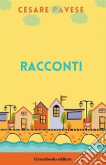 Racconti. E-book. Formato EPUB ebook di Cesare Pavese