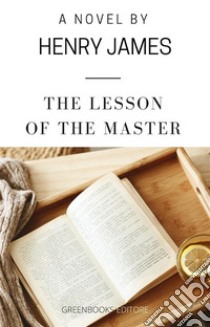 The Lesson of the Master. E-book. Formato EPUB ebook di Henry James