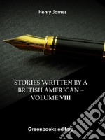 Stories written by a British American – Volume VIII. E-book. Formato EPUB ebook