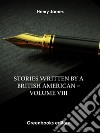 Stories written by a British American – Volume VIII. E-book. Formato EPUB ebook