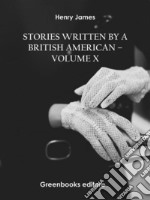 Stories written by a British American – Volume X. E-book. Formato EPUB ebook