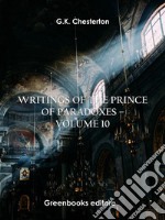 Writings of the Prince of Paradoxes - Volume 10. E-book. Formato EPUB ebook