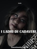 I ladri di cadaveri. E-book. Formato EPUB ebook