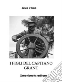 I figli del capitano Grant. E-book. Formato EPUB ebook di Jules Verne