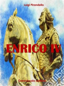 Enrico IV. E-book. Formato EPUB ebook di Luigi Pirandello