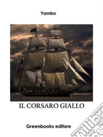 Il Corsaro giallo. E-book. Formato EPUB ebook di Yambo