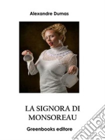 La signora di Monsoreau. E-book. Formato EPUB ebook di Alexandre Dumas