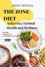 The zone dietAchieving Optimal Health and Wellness. E-book. Formato EPUB ebook