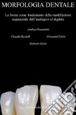 Morfologia DentaleLa forma come fondamenta della modellazione sequenziale dall&apos;analogico al digitale. E-book. Formato EPUB ebook