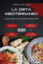 La dieta mediterraneaGuida alla cucina sana e saporita. E-book. Formato EPUB ebook