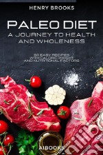 Paleo DietA Journey to Health and Wholeness. E-book. Formato EPUB ebook