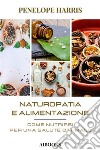 Naturopatia e alimentazione. E-book. Formato EPUB ebook