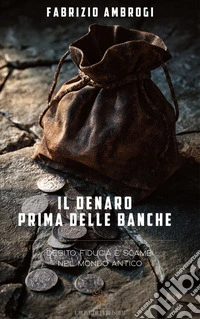 Il denaro prima delle bancheDebito, fiducia e scambi nel mondo antico. E-book. Formato EPUB ebook