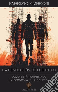 La revolución de los datosCómo están cambiando la economía y la política. E-book. Formato EPUB ebook