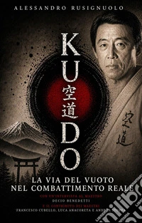 Kudo — La via del vuoto nel combattimento reale. E-book. Formato EPUB ebook