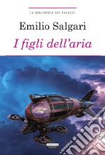 I figli dell&apos;ariaEdiz. integrale con illustrazioni. E-book. Formato EPUB ebook