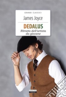 DEDALUS (Ritratto dell'artista da giovane)Ediz. integrale. E-book. Formato EPUB ebook di James Joyce