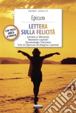 LETTERA SULLA FELICITÀ (Lettera a Meneceo - Gnomologio Vaticano - Massime Capitali - Vita di Epicuro)Con testo greco a fronte. E-book. Formato EPUB ebook