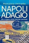 Napoli Adagio: Alla scoperta della città dei contrasti. E-book. Formato EPUB ebook