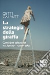 La strategia della giraffa: Cambiare orizzonte nel lavoro - e non solo. E-book. Formato EPUB ebook