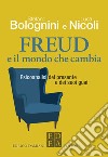 FREUD e il mondo che cambia: Psicoanalisi del presente e dei suoi guai. E-book. Formato EPUB ebook