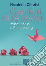 Genitori di sé stessi: Mindfulness e Reparenting. E-book. Formato EPUB