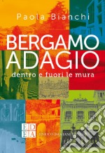 Bergamo adagio: dentro e fuori le mura. E-book. Formato EPUB