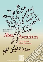 Abu Avrahàm: Incontrarsi oltre la storia. E-book. Formato EPUB