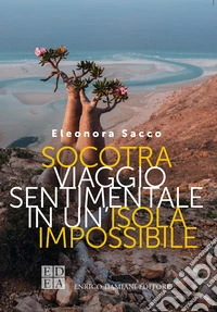 Socotra: Viaggio sentimentale in un'isola impossibile. E-book. Formato EPUB ebook